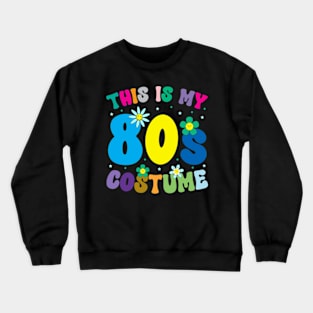 This is My 80s Costume 80s 90s Party Retro Vintage Tee Crewneck Sweatshirt